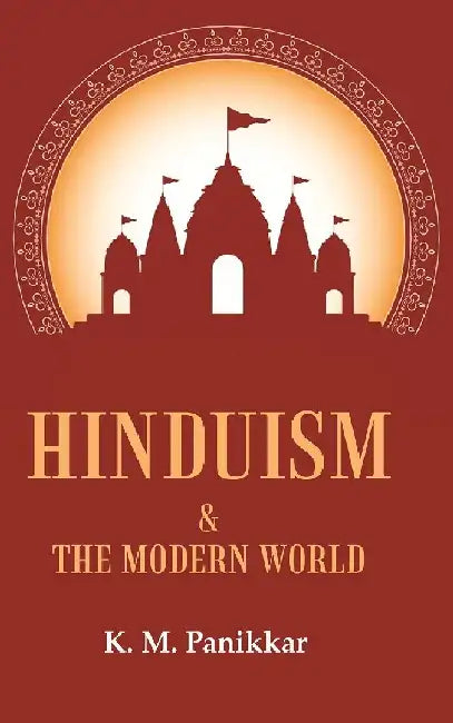 Hinduism & The Modern World  by K. M. Panikkar