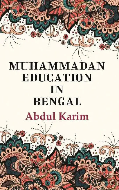 Muhammadan Education In Bengal by Abdul Karim