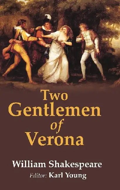 Two Gentlemen of Verona by William Shakespeare, Editor: Karl Young