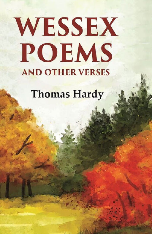 Wessex Poems and Other Verses by Thomas Hardy