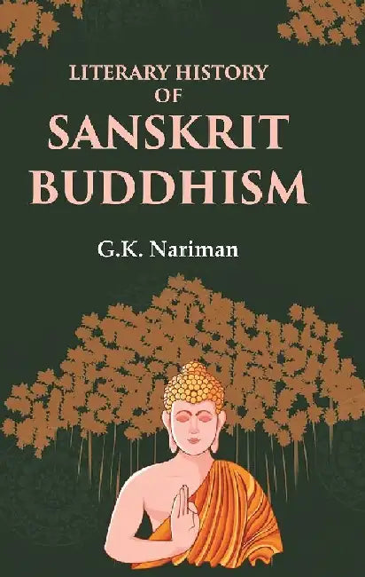 Literary History of Sanskrit Buddhism by G.K. Nariman