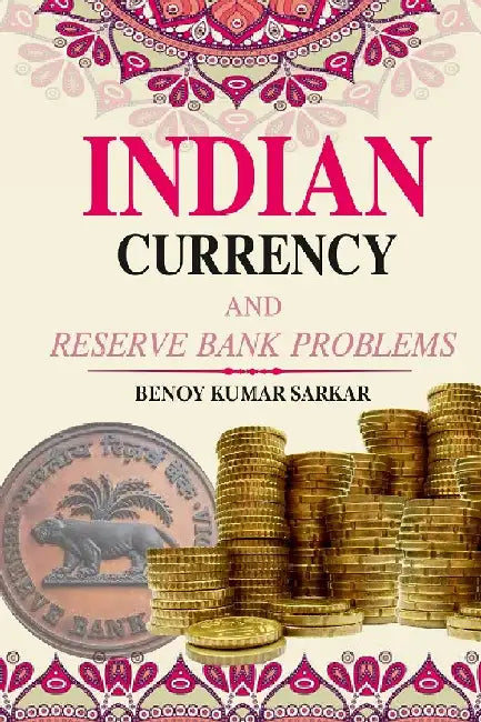 Indian Currency and Reserve Bank Problems by Benoy Kumar Sarkar