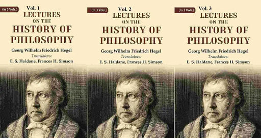 Lectures on The History of Philosophy by Georg Wilhelm Friedrich Hegel, Translators: E. S. Haldane, Frances H. Simson