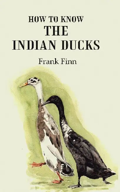 How To Know The Indian Ducks by Frank Finn