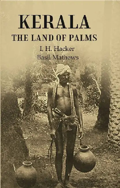 Kerala The Land of Palms by I. H. Hacker, Basil Mathews