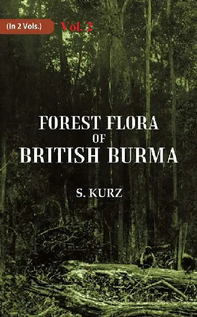 Forest Flora of British Burma by S. Kurz
