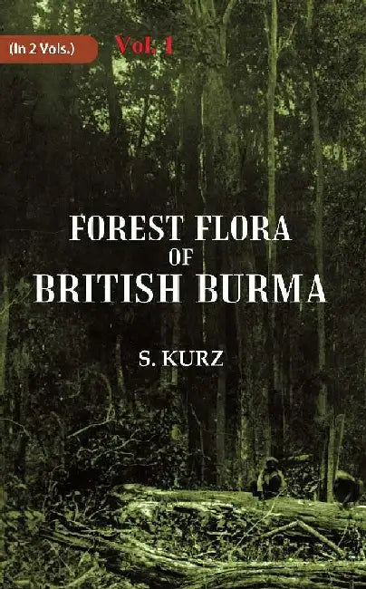 Forest Flora of British Burma by S. Kurz