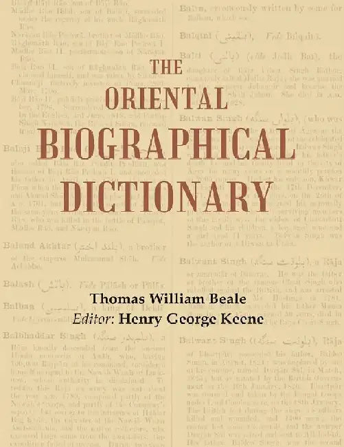 The Oriental Biographical Dictionary by Thomas William Beale, Editor: Henry George Keene