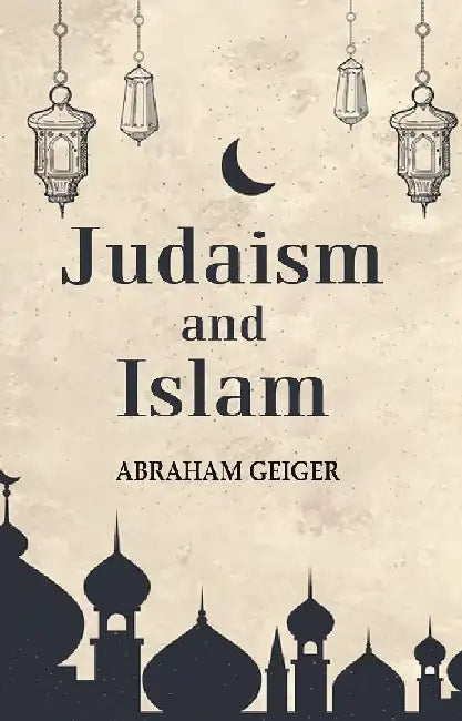 Judaism and Islam by Abraham Geiger