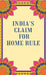 India'S Claim For Home Rule by Anonymous