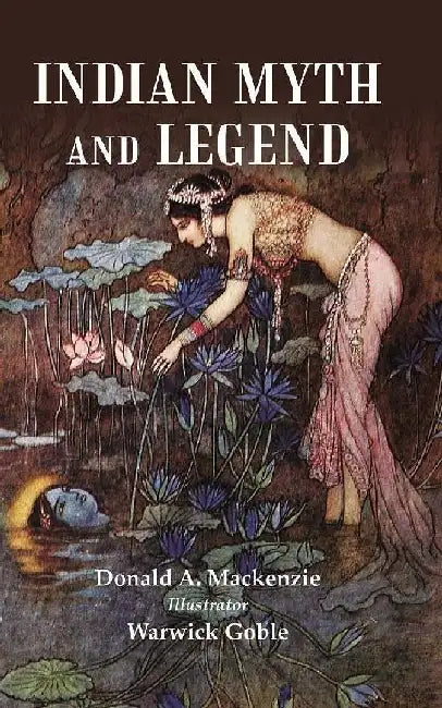 Indian Myth and Legend by Donald A. Mackenzie , Illustrator: Warwick Goble