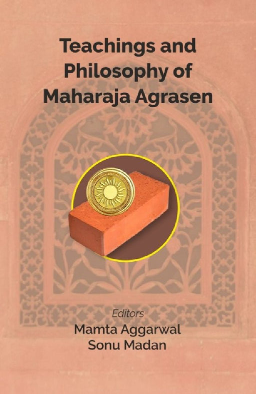 Teachings and Philosophy of Maharaja Agrasen by Mamta aggarwal, Sonu Madan