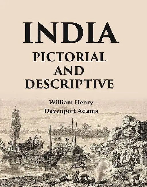 India Pictorial and Descriptive by William Henry Davenport Adams