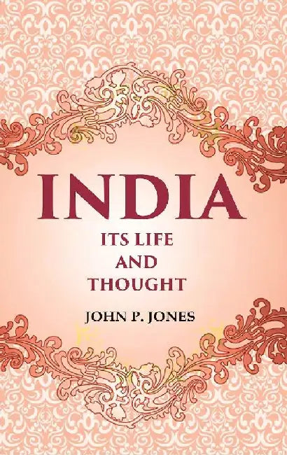 India Its Life and Thought by John P. Jones