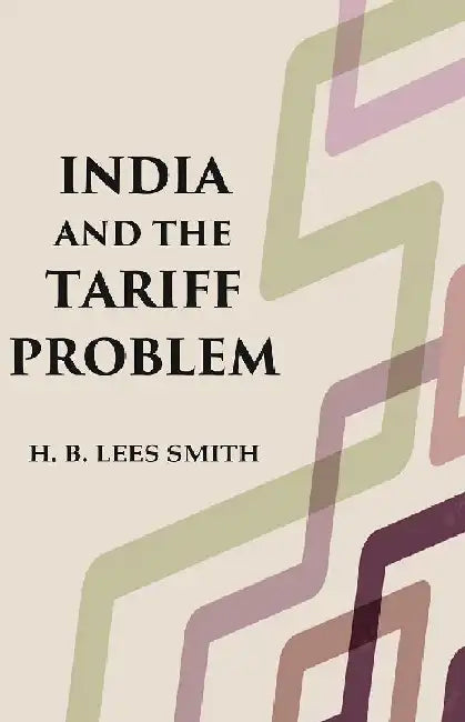 India and The Tariff Problem by H. B. Lees Smith
