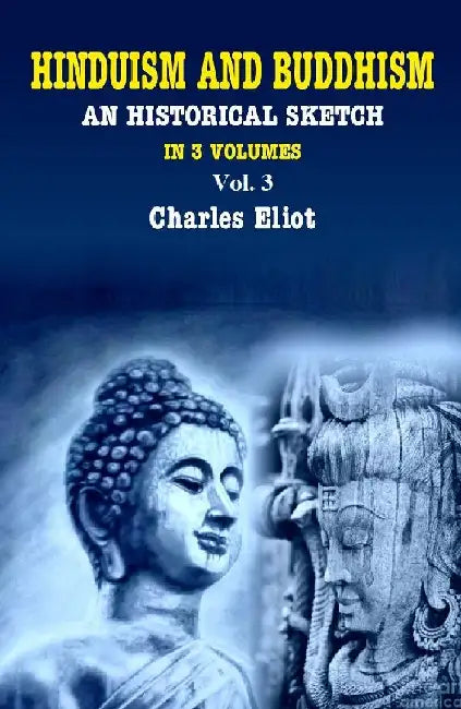 Hinduism and Buddhism An Historical Sketch by Charles Eliot