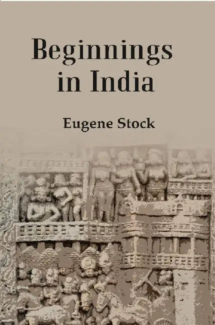 Beginnings In India  by Eugene Stock 