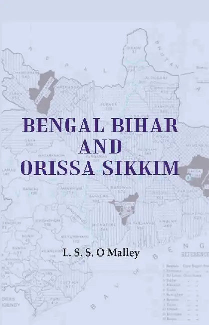Bengal Bihar and Orissa Sikkim by L. S. S. O'Malley