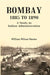 Bombay 1885 To 1890: A Study In Indian Administration by William Wilson Hunter