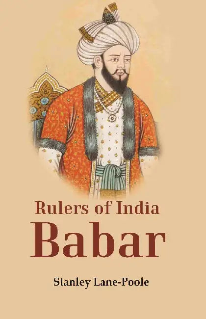 Rulers of India Babar by Stanley LanePoole