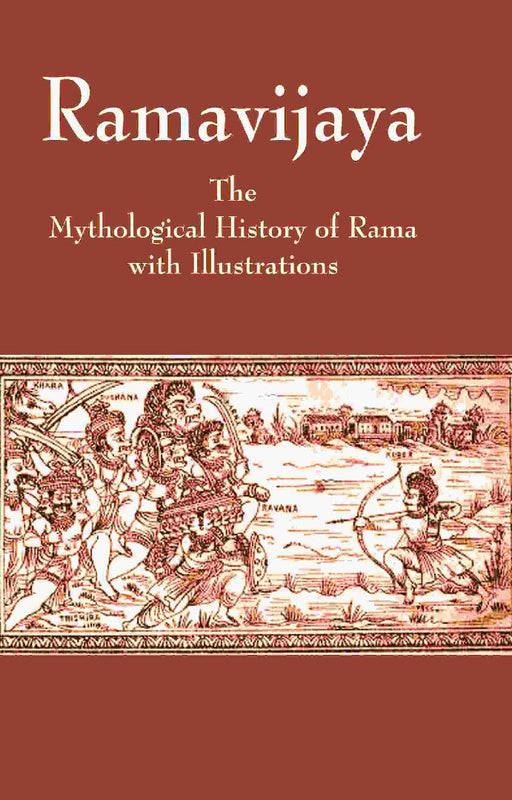 Ramavijaya: The Mythological History of Rama With Illustrations by Anonymous