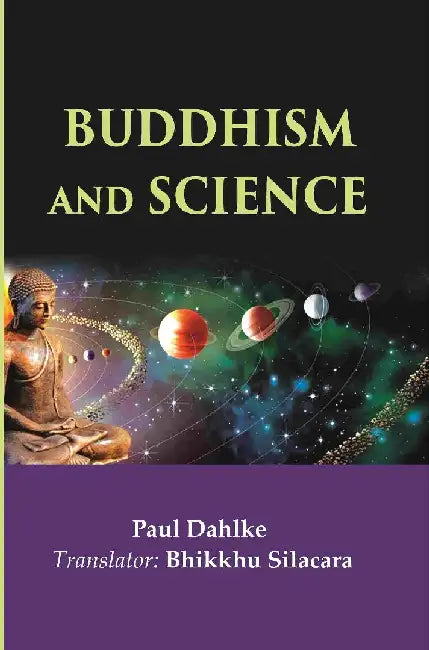 Buddhism and Science  by Paul Dahlke, Translator: Bhikkhu Silacara