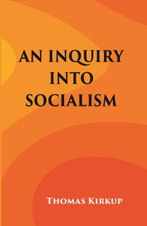 An Inquiry Into Socialism   by Thomas Kirkup