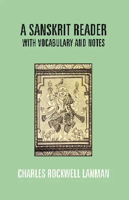 A Sanskrit Reader: With Vocabulary and Notes by Charles Rockwell Lanman