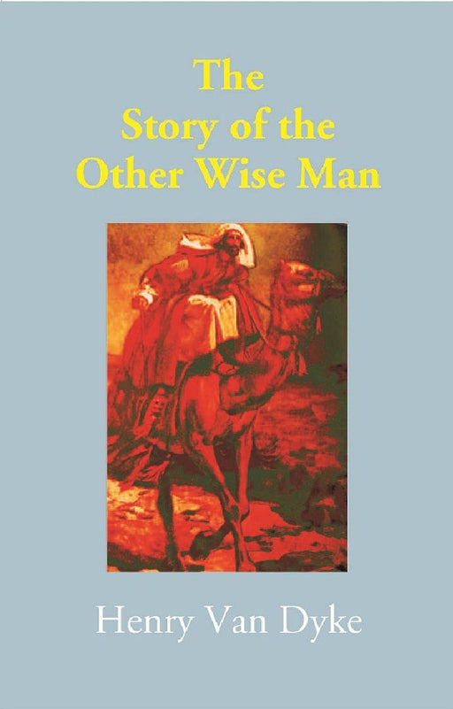 The Story of The Other Wise Man by Henry Van Dyke 