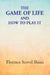 The Game of Life: and How To Play It by Florence Scovel Shinn