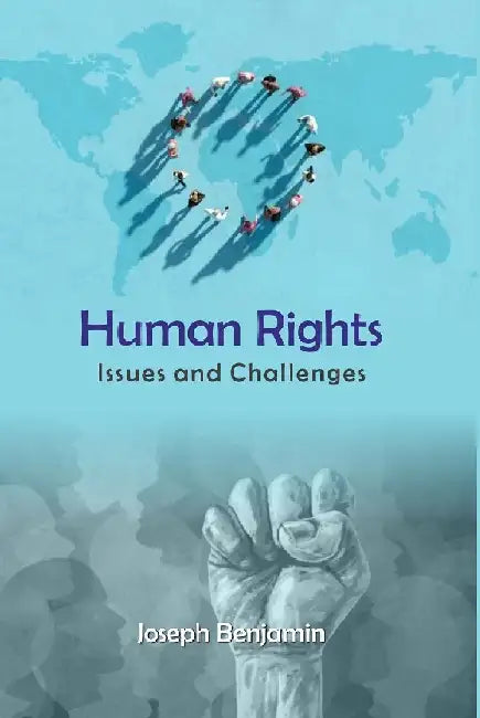 Human Rights: Issues and Challenges by Joseph Benjamin