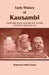 Early History of Kausambi: From The Sixth Century B.C. To The Eleventh Century A. D by Nagendra Nath Ghosh