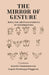 The Mirror of Gesture: Being The Abhinaya Darpana of Nandikesvara by Translators: Ananda Coomaraswamy and Gopala Kristnayya Duggirala