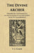 The Divine Archer: Founded on The Indian Epic of The Ramayana With Two Stories From The Mahabharata by F. J. Gould