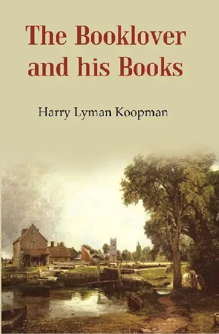 The Booklover and His Books  by Harry Lyman Koopman