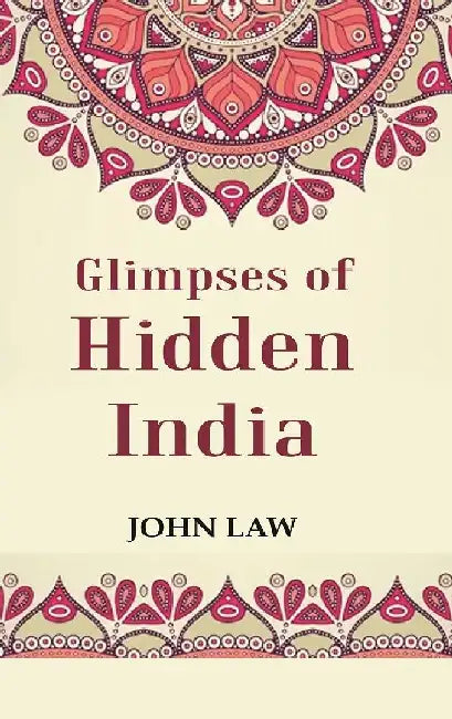 Glimpses of Hidden India by John Law