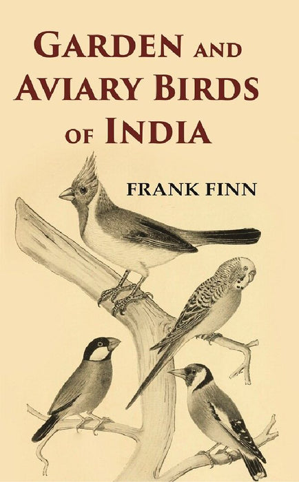 Garden and Aviary Birds of India by Frank Finn