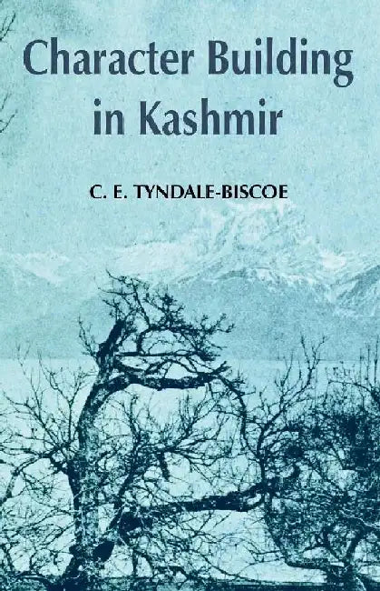 Character Building In Kashmir by C. E. TyndaleBiscoe