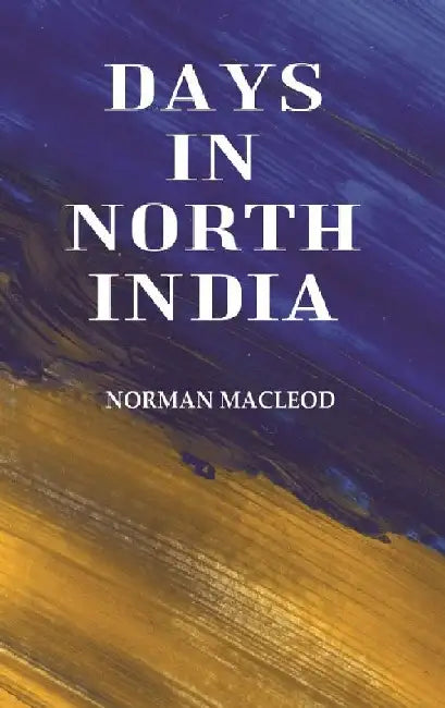 Days In North India  by Norman Macleod