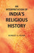 An Interpretation of India'S Religious History  by Robert A. Hume