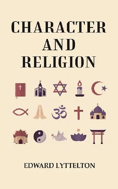 Character and Religion by Edward Lyttelton