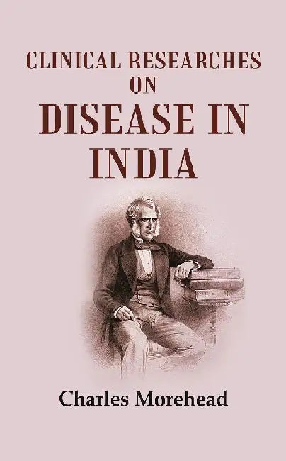 Clinical Researches on Disease In India by Charles Morehead
