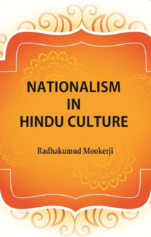Nationalism In Hindu Culture by Radhakumud Mookerji
