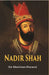 Nadir Shah by Sir Mortimer Durand