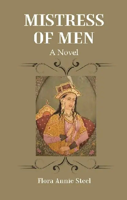 Mistress of Men: A Novel by Flora Annie Steel