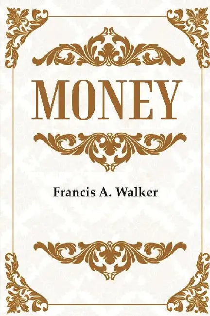 Money by Francis A. Walker