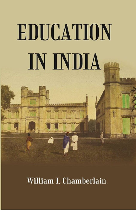 Education In India by William I. Chamberlain