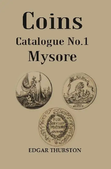 Coins Catalogue No.1 Mysore by Edgar Thurston