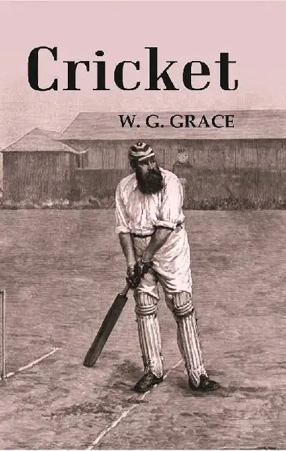 Cricket by W. G. Grace
