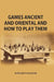 Games Ancient and Oriental, and How To Play Them : Being The Games of The Ancient Egyptians The Hiera Gramme of The Greeks, The Ludus Latrunculorum of The Romans and The Oriental Games of Chess, Draughts, Backgammon and Magic Squares by Edward Falkener
